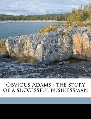Obvious Adams: the story of a successful businessman