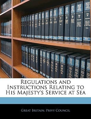 Regulations and Instructions Relating to His Majesty's Service at Sea