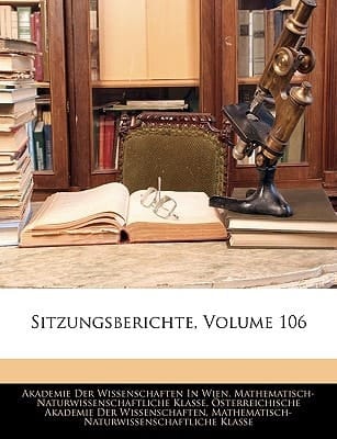 Sitzungsberichte, Volume 106 (German Edition)