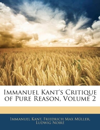 Immanuel Kant's Critique of Pure Reason, Volume 2