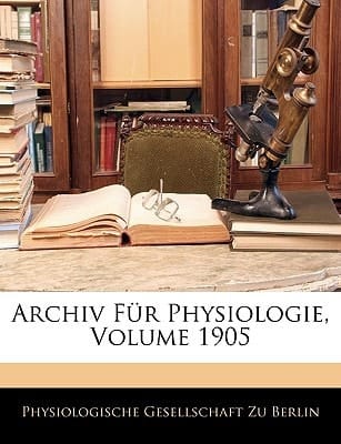Archiv Für Physiologie, Volume 1905 (German Edition)