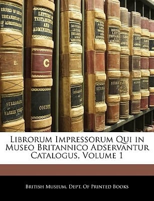 Librorum Impressorum Qui in Museo Britannico Adservantur Catalogus, Volume 1 (Latin Edition)