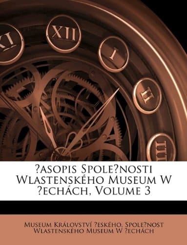 Časopis Společnosti Wlastenského Museum W Čechách, Volume 3 (Czech Edition)