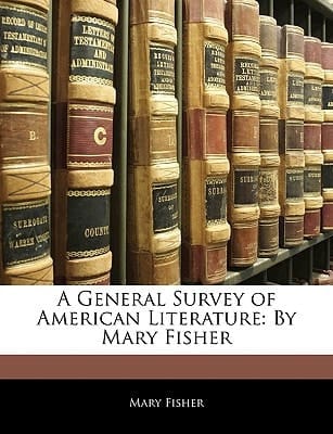 A General Survey of American Literature: By Mary Fisher