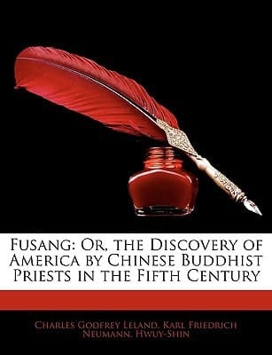 Fusang: Or, the Discovery of America by Chinese Buddhist Priests in the Fifth Century