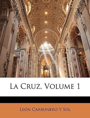 La Cruz, Volume 1 (Spanish Edition)