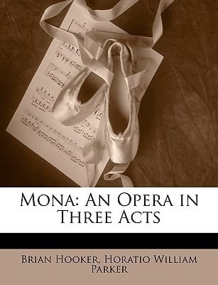 Mona: An Opera in Three Acts