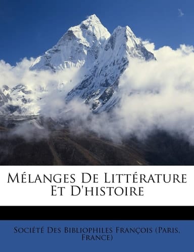Mélanges De Littérature Et D'histoire (French Edition)