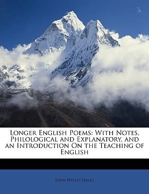 Longer English Poems: With Notes, Philological and Explanatory, and an Introduction On the Teaching of English