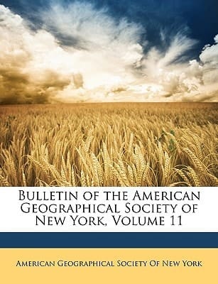 Bulletin of the American Geographical Society of New York, Volume 11