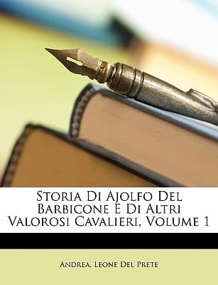 Storia Di Ajolfo Del Barbicone E Di Altri Valorosi Cavalieri, Volume 1 (Italian Edition)