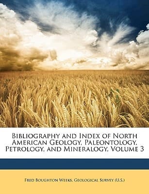 Bibliography and Index of North American Geology, Paleontology, Petrology, and Mineralogy, Volume 3