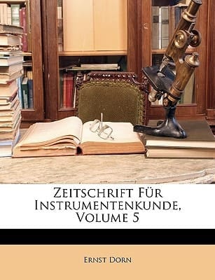 Zeitschrift Fur Instrumentenkunde, Volume 5 (German Edition)