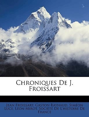 Chroniques De J. Froissart (French Edition)