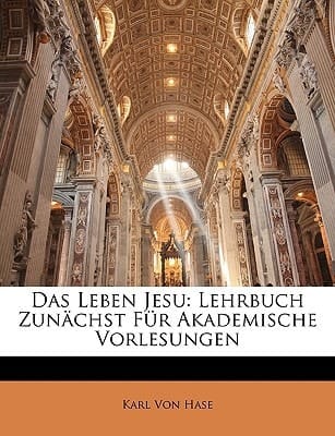 Das Leben Jesu: Lehrbuch zunächst für akademische Vorlesungen. Dritte Auflage (German Edition)