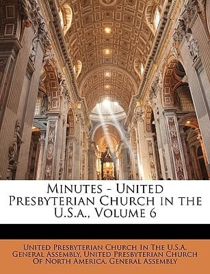 Minutes - United Presbyterian Church in the U.S.a., Volume 6