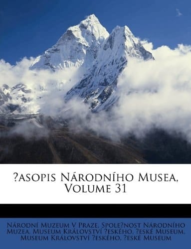 Časopis Národního Musea, Volume 31 (Czech Edition)