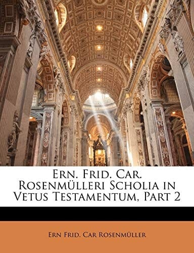 Ern. Frid. Car. Rosenmülleri Scholia in Vetus Testamentum, Part 2 (Latin Edition)