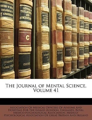 The Journal of Mental Science, Volume 41