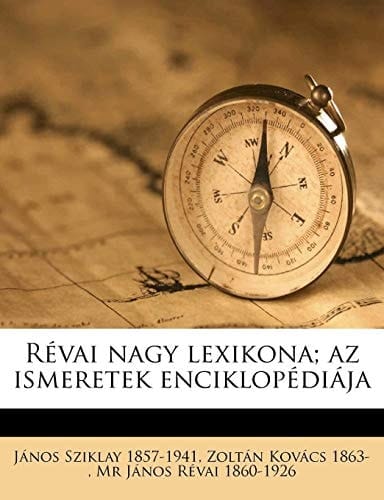 Révai nagy lexikona; az ismeretek enciklopédiája Volume 6 (Hungarian Edition)