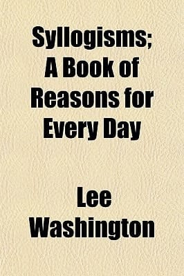Syllogisms; a Book of Reasons for Every Day