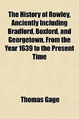 History of Rowley, Anciently Including Bradford, Boxford, and Georgetown, from the Year 1639 to the Present Time