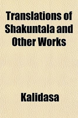 Translations of Shakuntala and Other Works