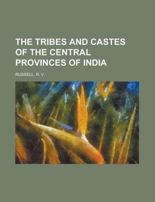 Tribes and Castes of the Central Provinces of Indi