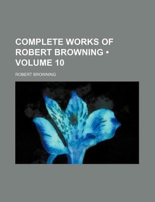 Complete Works of Robert Browning (Volume 10)