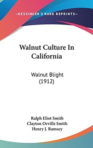 Walnut Culture In California: Walnut Blight (1912)