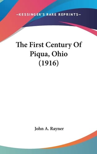 The First Century Of Piqua, Ohio (1916)