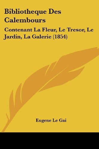 Bibliotheque Des Calembours: Contenant La Fleur, Le Tresor, Le Jardin, La Galerie (1854) (French Edition)