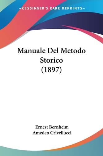 Manuale Del Metodo Storico (1897) (Italian Edition)