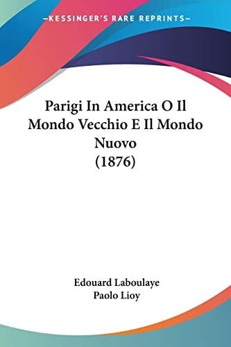 Parigi In America O Il Mondo Vecchio E Il Mondo Nuovo (1876) (Italian Edition)