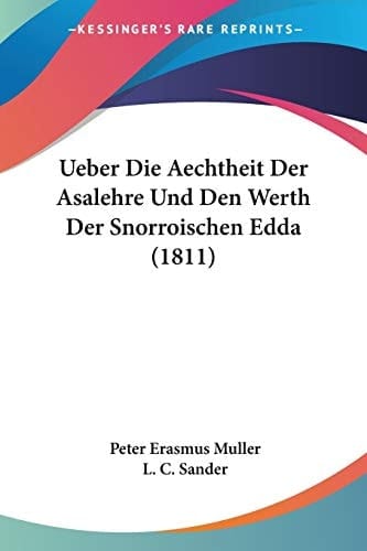 Ueber Die Aechtheit Der Asalehre Und Den Werth Der Snorroischen Edda (1811) (German Edition)