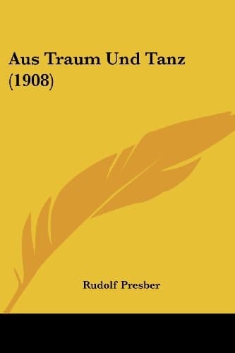 Aus Traum Und Tanz (1908) (German Edition)