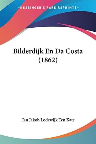 Bilderdijk En Da Costa (1862) (Chinese Edition)
