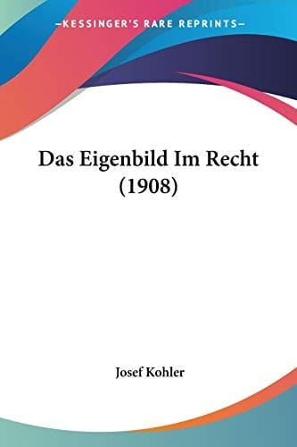 Das Eigenbild Im Recht (1908) (German Edition)
