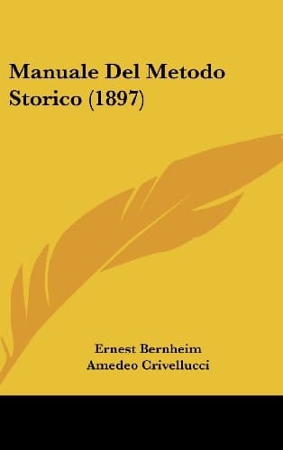 Manuale Del Metodo Storico (1897) (Italian Edition)