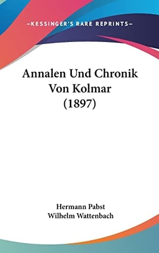 Annalen Und Chronik Von Kolmar (1897) (German Edition)