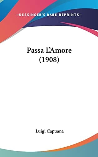 Passa L'Amore (1908) (Italian Edition)