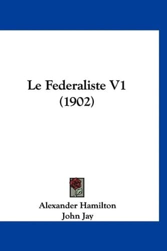 Le Federaliste V1 (1902) (French Edition)