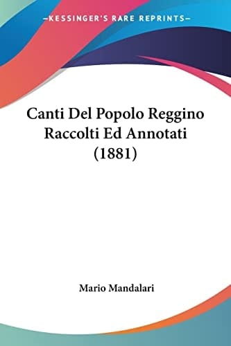 Canti Del Popolo Reggino Raccolti Ed Annotati (1881) (Italian Edition)