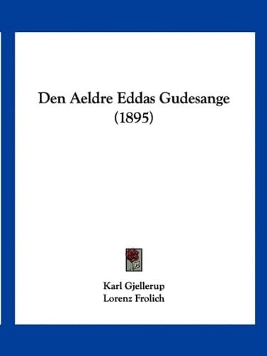 Den Aeldre Eddas Gudesange (1895) (Chinese Edition)