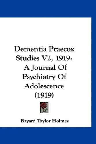 Dementia Praecox Studies V2, 1919: A Journal Of Psychiatry Of Adolescence (1919)