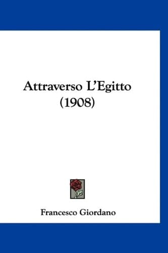 Attraverso L'Egitto (1908) (Italian Edition)