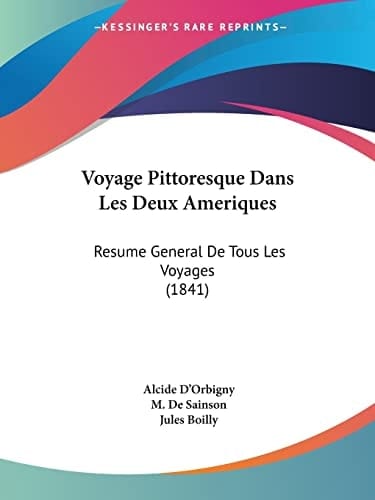 Voyage Pittoresque Dans Les Deux Ameriques: Resume General De Tous Les Voyages (1841) (French Edition)