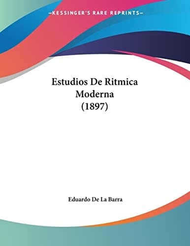 Estudios De Ritmica Moderna (1897) (Spanish Edition)