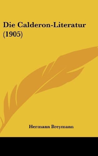 Die Calderon-Literatur (1905) (German Edition)