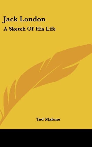 Jack London: A Sketch Of His Life